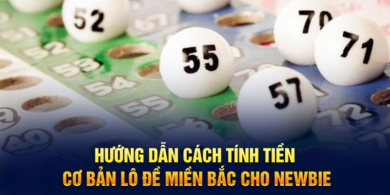 12Bet Bật Mí Cách Tính Tiền Số Đề Miền Bắc Và 1 Điểm Lô 3 Càng Bao Nhiêu Tiền